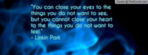You can close your eyes to the things you do not want to see, but you ...