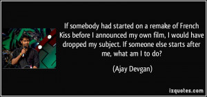 More Ajay Devgan Quotes