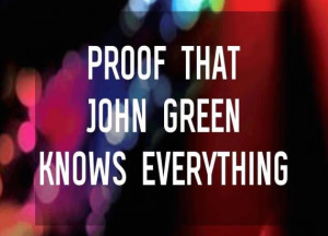 Quotes That Prove John Green Knows Everything About Life