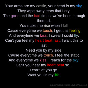 Your arms are my castle, your heart is my sky. They wipe away tears ...