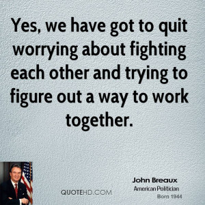 ... fighting each other and trying to figure out a way to work together