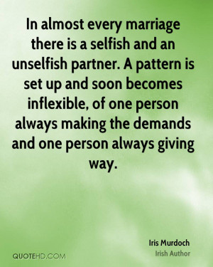 In almost every marriage there is a selfish and an unselfish partner ...