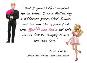 Eric Ludy, When God Writes Your Love Story. Love this quote
