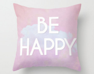 Be Happy Pillow - Dream Big Pillow Case - Inspirational Quote Pillow ...