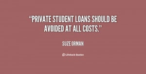 Private student loans should be avoided at all costs.”