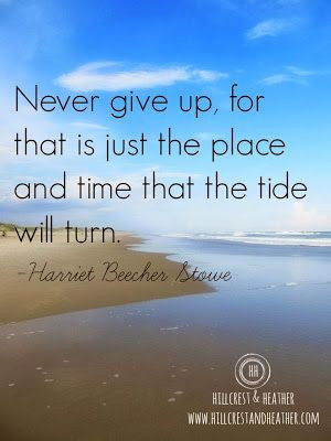 Never give up, for that is just the place and time that the tide will ...