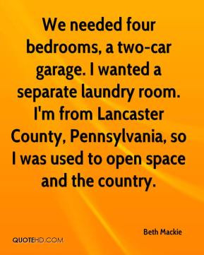 We needed four bedrooms, a two-car garage. I wanted a separate laundry ...