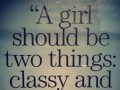 girl should be two things classy and fabulous