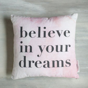Throw Pillow Cover, Inspirational Quote: Believe in Your Dreams