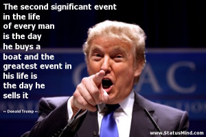 The second significant event in the life of every man is the day he ...