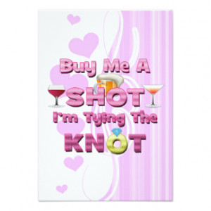 buy me a shot i'm tying the knot sayings quotes 3.5