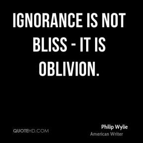 philip-wylie-writer-ignorance-is-not-bliss-it-is.jpg