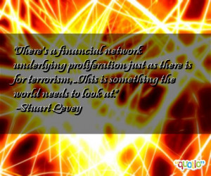 There's a financial network underlying proliferation just as there is ...