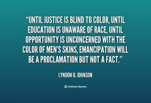 quote-Lyndon-B.-Johnson-until-justice-is-blind-to-color-until-54882 ...