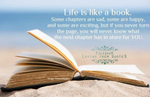 Life is like a book quote via Loving Them Quotes on Facebook