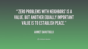 Zero problems with neighbors' is a value. But another equally ...