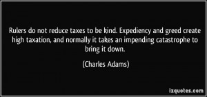 do not reduce taxes to be kind. Expediency and greed create high ...