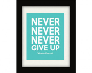 ... Quote Printable, Never Never Never Give Up, Winston Churchill Quote