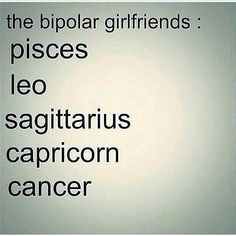 bipolar girlfriends #zodiac #signs #Pisces #Leo #Sagittarius # ...