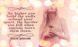 The higher you build the walls around your heart, the harder you fall ...