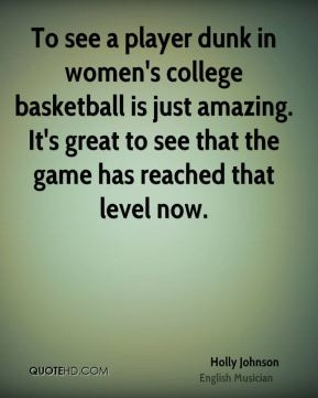 Holly Johnson - To see a player dunk in women's college basketball is ...