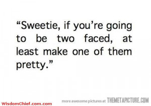 I Hate Two Faced People Quotes. QuotesGram I Hate Two Faced People Quotes. QuotesGram