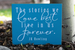 Stories We Love BestJK Rowling Quote by LandeeOnEtsy on Etsy, $20.00