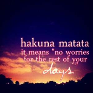 disney, disney quotes, hakuna matata, no worries, philosophy ...
