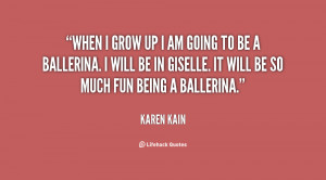 quote-Karen-Kain-when-i-grow-up-i-am-going-21193.png