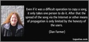 it was a difficult operation to copy a song, it only takes one person ...