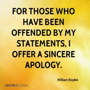 ... Who Have Been Offended By My Statements I Offere A Sincere Apology