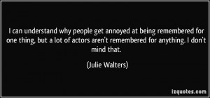Quotes About Being Annoyed More julie walters quotes