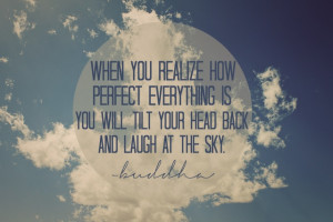... is you will tilt your head back and laugh at the sky. -buddha. #quote