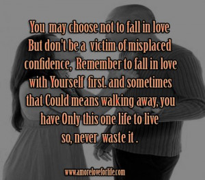 you may choose not to fall in love but don t be a victim of misplaced ...