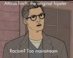Atticus Finch was not racist in any way and he showed moral courage by ...
