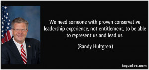 ... entitlement, to be able to represent us and lead us. - Randy Hultgren