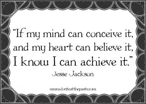 ... it and my heart can believe it i know i can achieve it jesse jackson