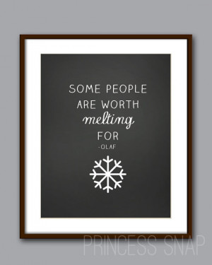 Frozen Disney Quotes Some People Are Worth Melting For Some people are ...