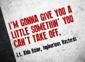 Quote of Lt Aldo Raine in Inglourious Basterds
