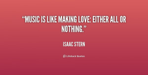 quote-Isaac-Stern-music-is-like-making-love-either-all-219856.png