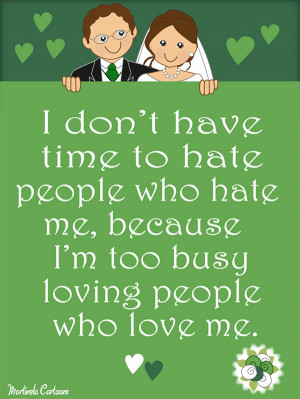 Inspirational Love Quotes|I don't have time to hate people who hate me ...