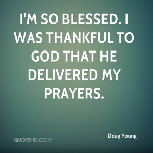 so blessed. I was thankful to God that he delivered my prayers.