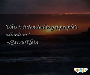 ... people s attention larry klein 275 people 99 % like this quote do you