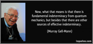Now, what that means is that there is fundamental indeterminacy from ...