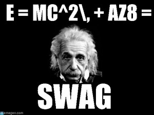 Albert Einstein 1 : E = Mc^2\, + Az8 =, Swag - by Anonymous