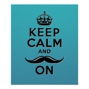 Funny teal blue Keep Calm and Mustache On Print