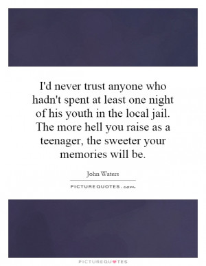 never trust anyone who hadn't spent at least one night of his ...