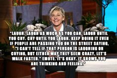 Hilarious Ellen Quotes: http://guyism.com/humor/ellen-degeneres-quotes ...