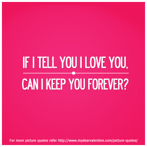love you quotes - If I tell you