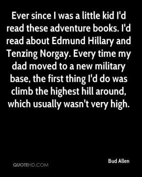 adventure books. I'd read about Edmund Hillary and Tenzing Norgay ...